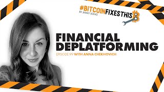 Bitcoin Fixes This #99: Financial Deplatforming with Anna Chekhovic