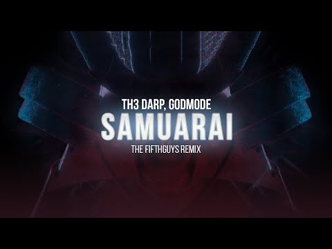 TH3 DARP & Godmode - Samurai (The FifthGuys Remix)