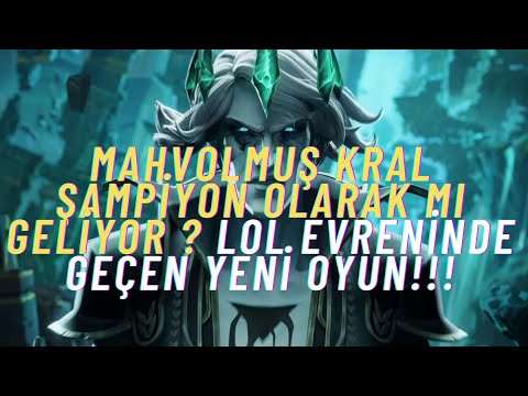 MAHVOLMUŞ KRAL ŞAMPİYON OLARAK MI GELİYOR ? LOL EVRENİNDE GEÇEN YENİ OYUN!!!