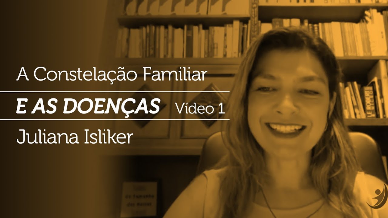 A Constelação Familiar e as Doenças - Vídeo 1