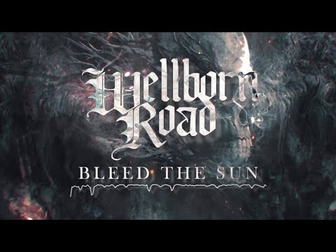Wellborn Road - Bleed The Sun (Lyric Video)