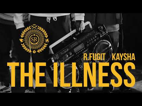 R.Fugit x Kaysha - The Illness
