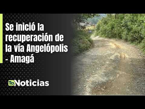 Se inició la recuperación de la vía Angelópolis - Amagá - Teleantioquia Noticias