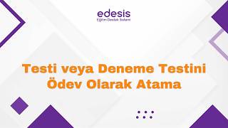 edesis | Test veya Deneme Testini Ödev Olarak Atama Videolu Rehber Anlatım! - 11