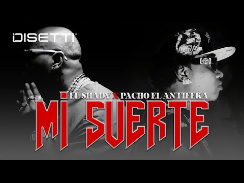 El Shady ❌ Pacho El Antifeka - Mi Suerte (Video Oficial)