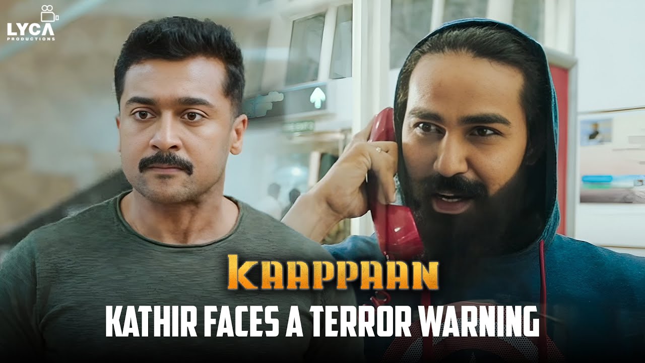 Kaappaan | Kathir and Crew Face a Terror Warning | Suriya | Sayyeshaa | Arya | Mohanlal | Lyca