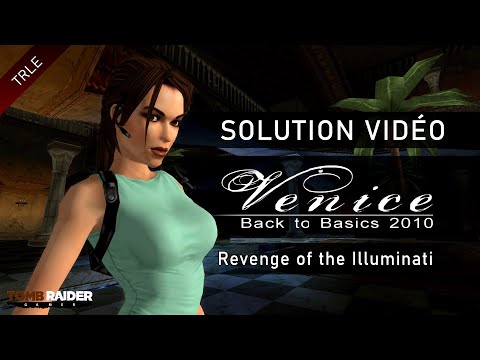[TRLE] Tomb Raider Back to Basics 2010 : Venice (Btb2010) - #07 - Revenge of the Illuminati