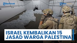 Israel Kembalikan 15 Jenazah Warga Palestina, Identifikasi Jenazah Terhalang Minimnya Fasilitas Gaza