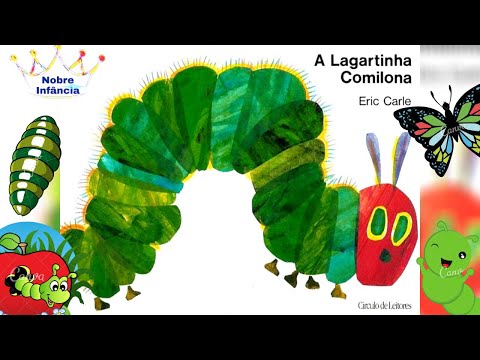 A LAGARTINHA COMILONA -  ERIC CARLE - HISTÓRIA INFANTIL - LIVRO INFANTIL - EDUCAÇÃO INFANTIL