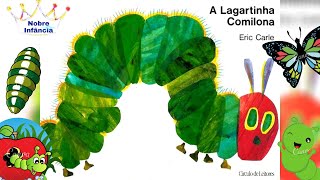 A LAGARTINHA COMILONA -  ERIC CARLE - HISTÓRIA INFANTIL - LIVRO INFANTIL - EDUCAÇÃO INFANTIL