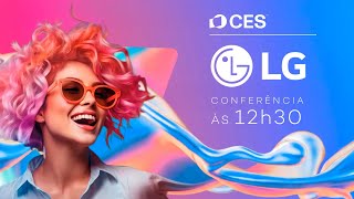 Evento da LG na CES 2025: tradução simultânea PT-BR AO VIVO!