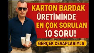 KARTON BARDAK ÜRETİMİNDE EN ÇOK SORULAN 10 SORU! (GERÇEK CEVAPLAR)