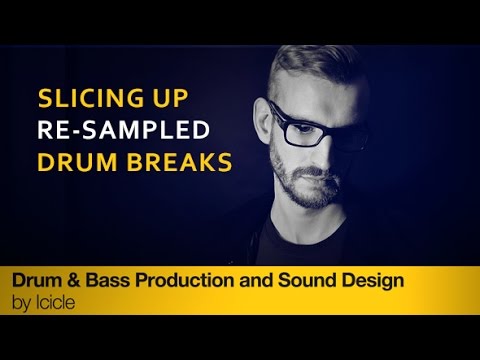 Slicing Up Re-sampled DnB Drum Breaks - With Producertech’s Icicle