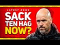 The END For Ten Hag! Sacked Today? Man Utd News
