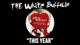 THE WHITE BUFFALO - &quot;This Year&quot; (Official Audio)