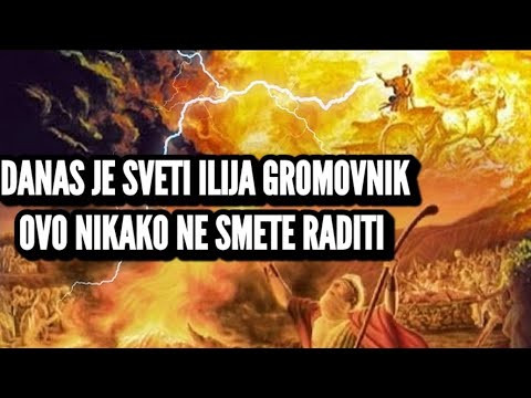 DANAS JE SVETI ILIJA GROMOVNIK! PRIDRŽAVAJTE SE OVIH OBIČAJA,ALI OVU STVAR NIKAKO NEMOJTE DA URADITE