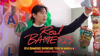 Real BAMESIS🚩| EP.8 [BAMESIS] 쇼케이스 투어 IN 마닐라🇵🇭 [BAMESIS] SHOWCASE TOUR IN MANILA🇵🇭