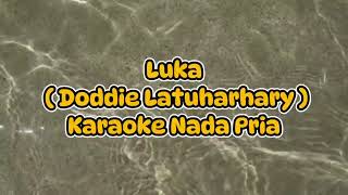 Download lagu Luka - Doddie Latuharhary || Karaoke Nada Pria mp3