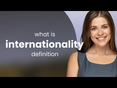Internationality • INTERNATIONALITY meaning