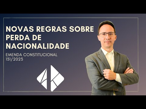 New rules for loss of nationality - Constitutional Amendment 131/2023
