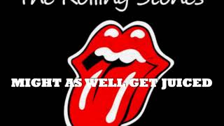 The Rolling Stones - MIGHT AS WELL GET JUICED