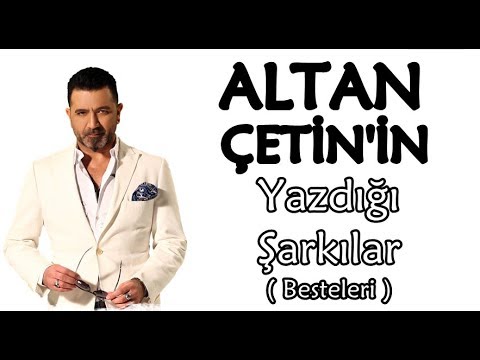 Altan Çetin'in Yazdığı Şarkılar