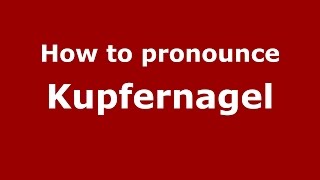 How to pronounce Kupfernagel