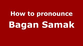 How to pronounce Bagan Samak