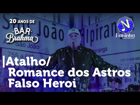 Naninha - ATALHO / ROMANCE DOS ASTROS / FALSO HERÓI - 20 Anos de Bar Brahma