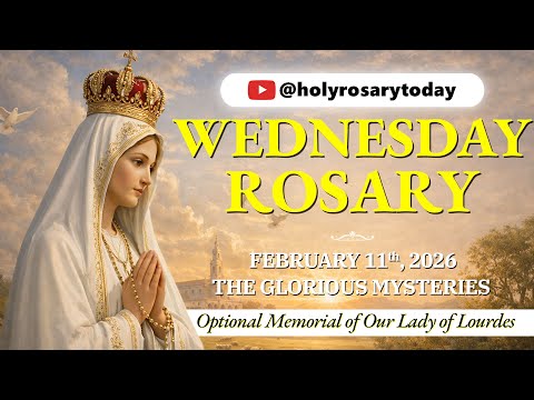 Wednesday Holy Rosary 🤍 February 11, 2026 🤍 The Glorious Mysteries Of The Rosary [VIRTUAL]