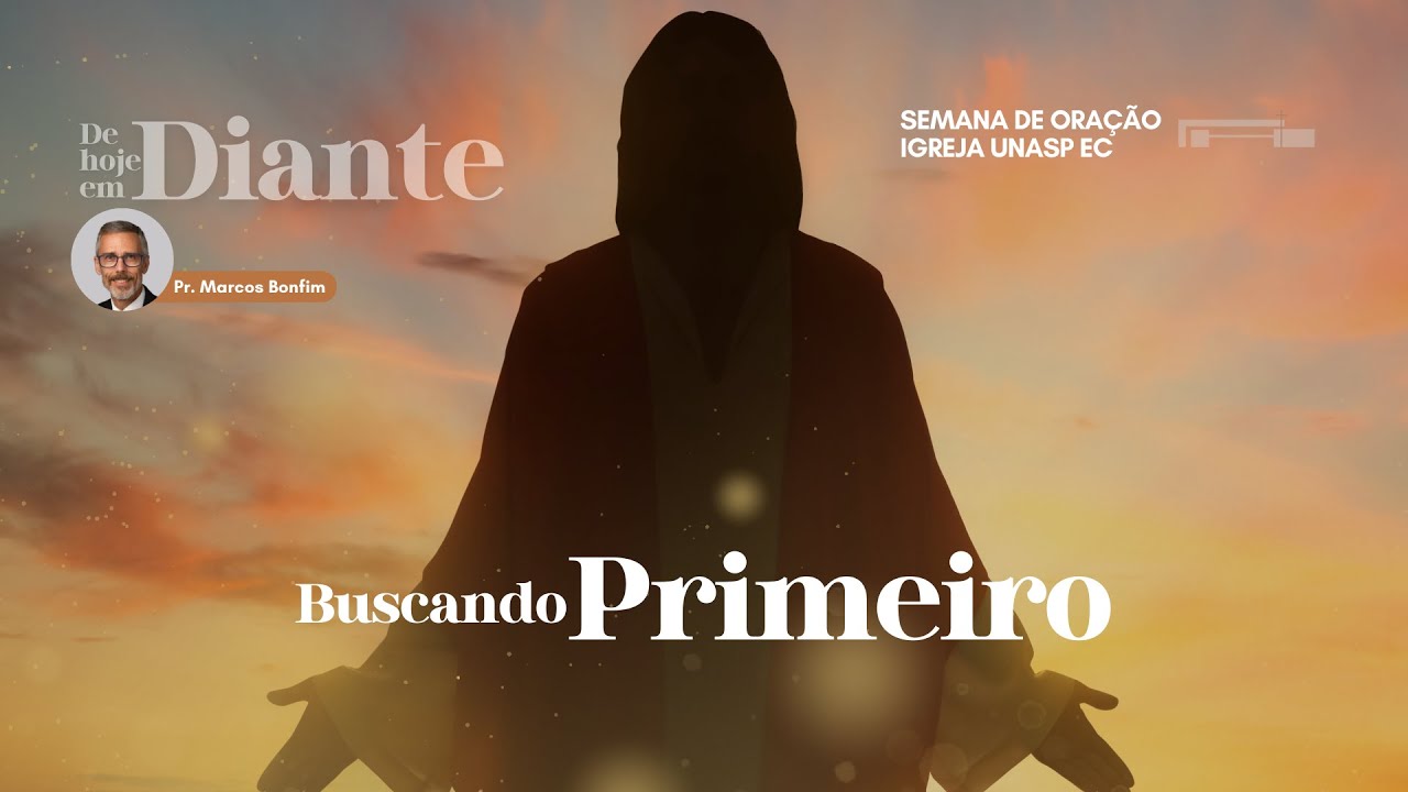 Reprise | Buscando Primeiro Pr. Marcos Bonfim