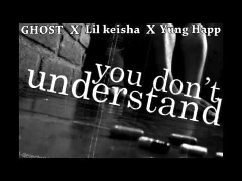 GHOST(Mr5thcity) X Lil Keisha X Yung Happ - You Dont Understand
