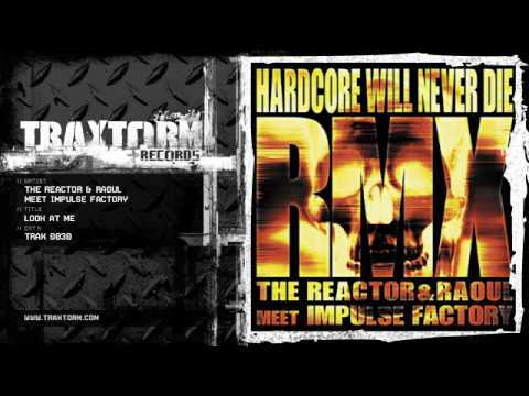 The Reactor & Raoul meet Impulse Factory - Look at me (Traxtorm Records - TRAX 0030)
