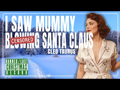 I Saw Mummy Bl**ing Santa Claus - BANNED 1950s Festive Holiday Song (feat. Cleo Taurus)