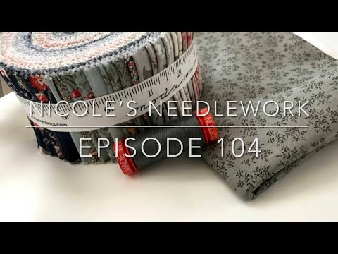 Nicole’s Needlework: Episode 104 - Quilt Finishes, WIPs and Stash!