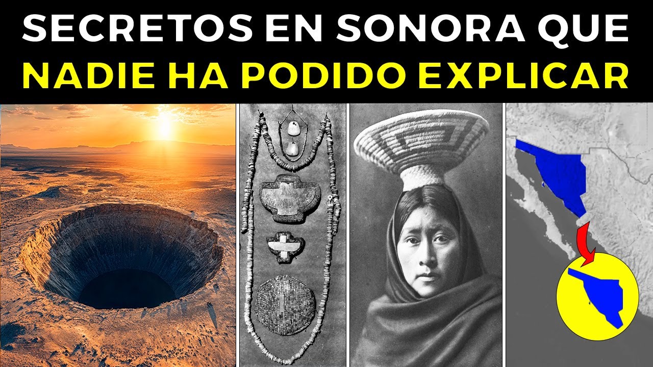 27 Misterios de Sonora 🇲🇽 Que Los Científicos No Pueden Explicar