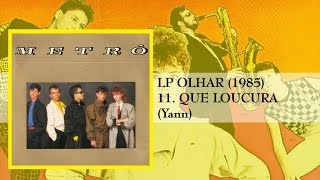 Banda Metrô LP OLHAR (1985) 11 Que Loucura
