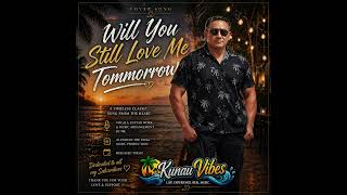Will You Still Love Me Tomorrow (Kunau Vibes Cover) 🎶