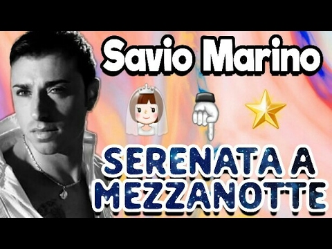 Savio Marino - Serenata A Mezzanotte..👰🌟🕕