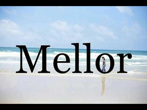 How To Pronounce Mellor🌈🌈🌈🌈🌈🌈Pronunciation Of Mellor