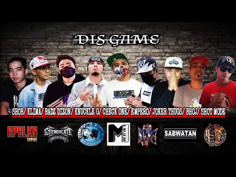 DIS GAME - Shob, Klima, Badz Dizon, Knuckle G, Check one, Empero, Joker thugs, Bhoj, Shot Mode