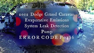 SUBSCRIBE : Fix P-0456 Error Code - 2012 Dodge Grand Caravan Crew - Small Evap Leak