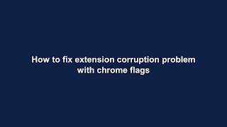 How to fix extension corruption problem with chrome flags @chrome @flags