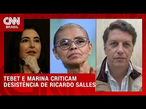 Eleições 2026: Tebet e Marina criticam desistência de Ricardo Salles ao Senado | CNN PRIME TIME