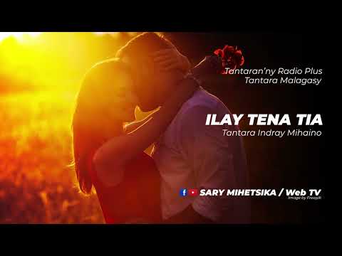 Tantara Malagasy - ILAY TENA TIA (Tantaran'ny Radio Plus) Tantara Indray Mihaino