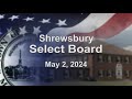 Shrewsbury Select Board Meeting - May 2, 2024