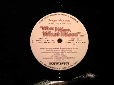 Angel Moraes What I want,What I Need Smooth Vocal Mix Hot N Spycy