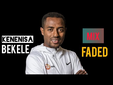 Kenenisa Bekele Mix Faded