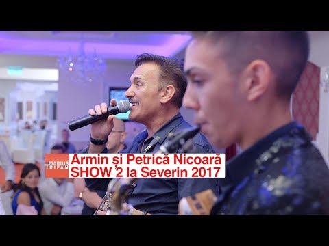 Armin si Petrica Nicoara SHOW 2 la Severin 2017 LIVE nunta Alisa si Octavian