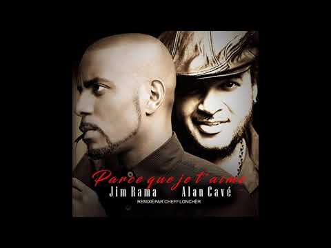 Jim Rama Ft  Alan Cavé - Parce je t'aime